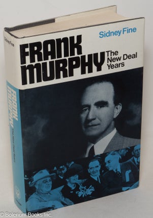 Cat.No: 300097 Frank Murphy: the New Deal years. Sidney Fine