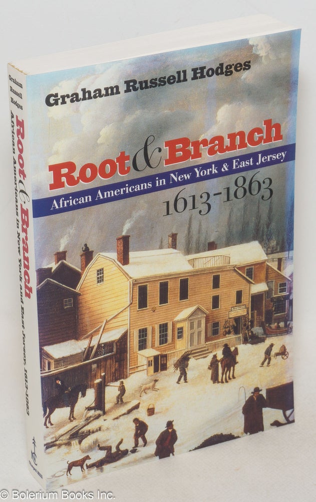 Cat.No: 300104 Root & branch, African Americans in New York & New Jersey, 1613 - 1863. Graham Russell Hodges.