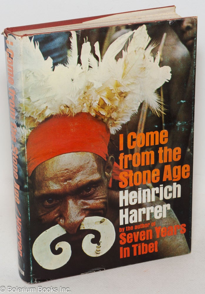 Cat.No: 300105 I Come from the Stone Age; translated from the German by Edward Fitzgerald. Heinrich Harrer.
