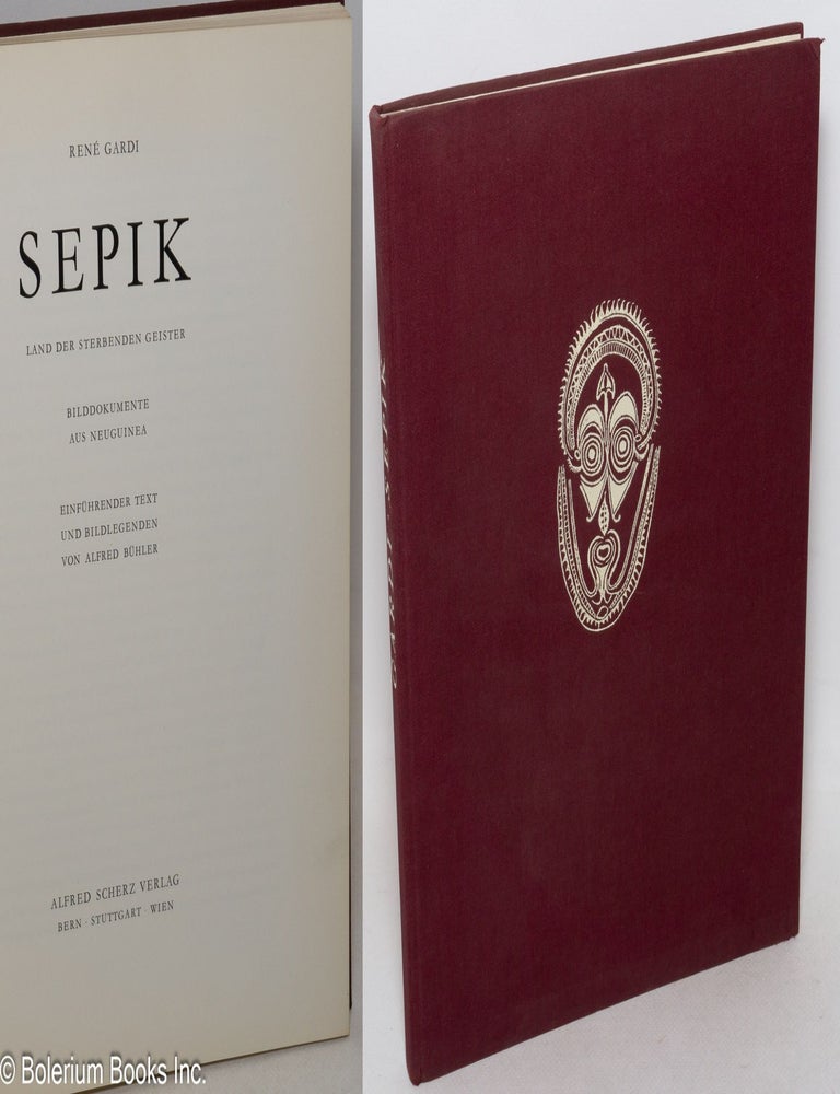 Cat.No: 300110 Sepik, Land der sterbenden Geister. Bilddokumente aus Neuguinea. Einfuhrender text und bildlegenden von Alfred Buhler. Rene Gardi.
