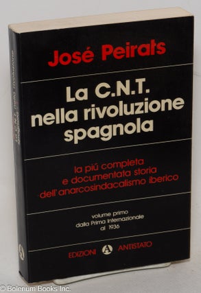 Cat.No: 300118 La C.N.T. nella rivoluzione spagnola. Vol. primo. Jose Peirats