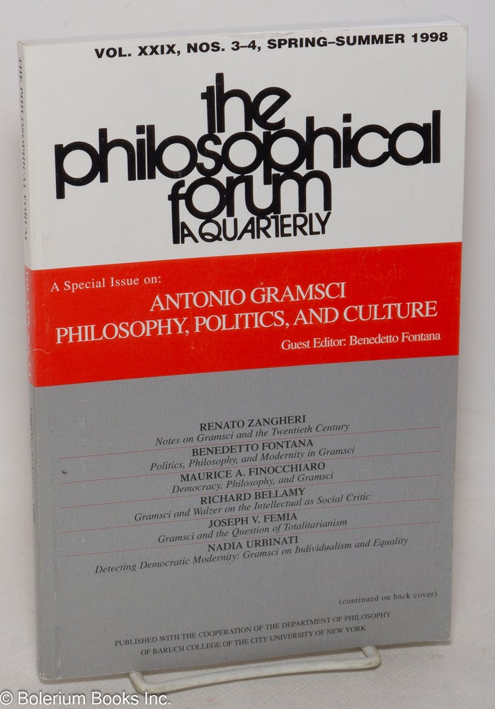 Cat.No: 300133 The philosophical forum; a quarterly, volume xxix, nos. 3-4 (spring-summer 1998). A special issue on Antonio Gramsci: philosophy, politics, and culture. William James Earle, guest Benedetto Fontana.