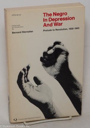 Cat.No: 300153 The Negro in depression and war, prelude to revolution, 1930-1945. Bernard...