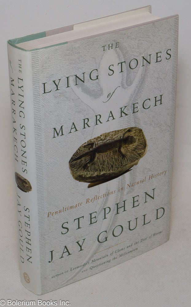 Cat.No: 300231 The Lying Stones of Marrakech; Penultimate Reflections in Natural History. Stephen Jay Gould.