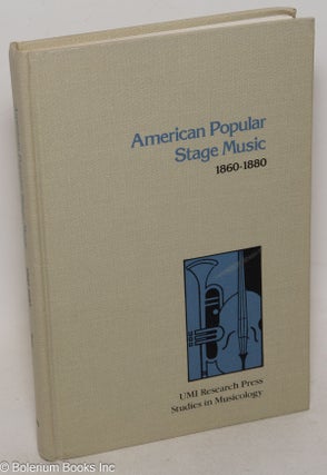 Cat.No: 300237 American Popular Stage Music, 1860-1880. Deane L. Root