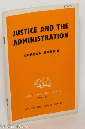 Cat.No: 300266 Justice and the Administration. Gordon Borrie