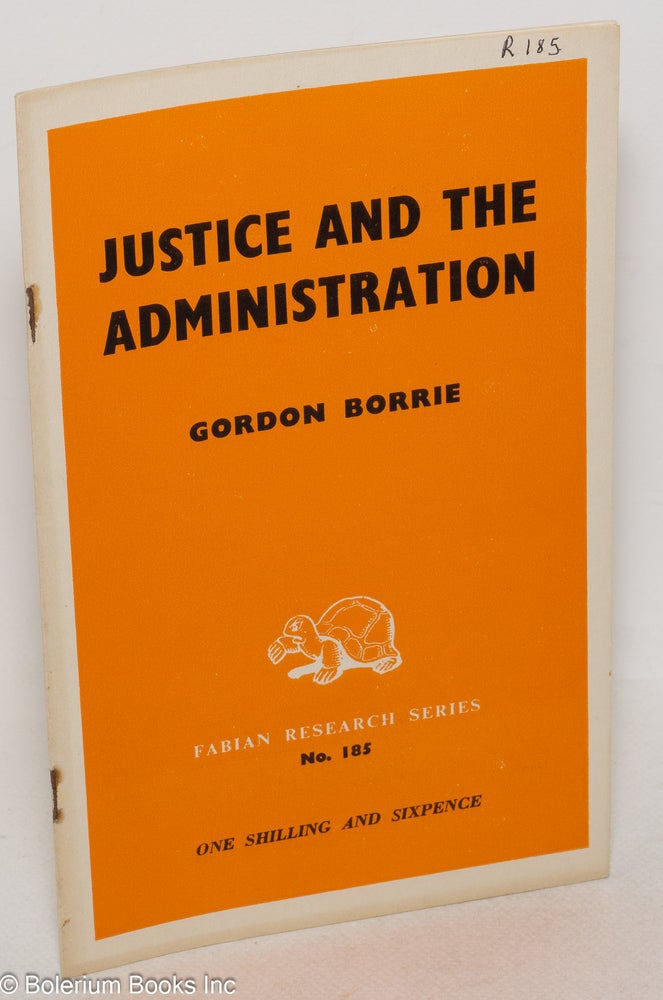 Cat.No: 300266 Justice and the Administration. Gordon Borrie.