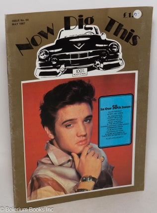 Cat.No: 300268 Now Dig This: 100% Rock & Roll; #50, May 1987: Elvis cover photo. Trevor...