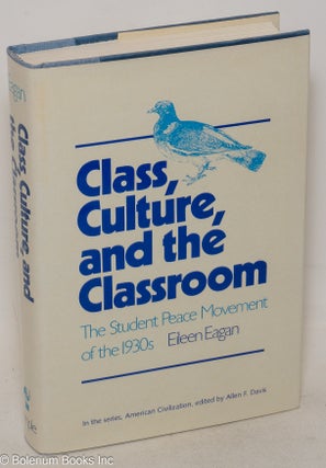 Cat.No: 300278 Class, culture, and the classroom; the student peace movement of the...