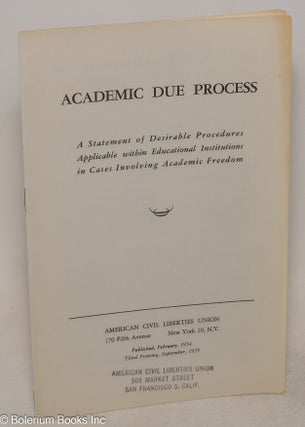 Cat.No: 300283 Academic due process. A statement of desirable procedures applicable...