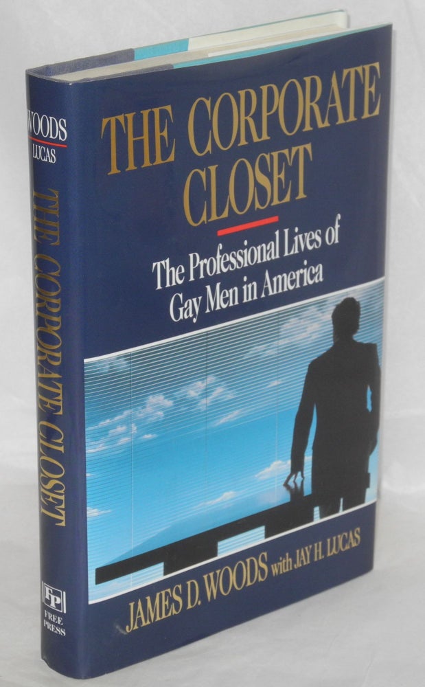 Cat.No: 30032 The Corporate Closet; the professional lives of gay men in America. James D. Woods, Jay H. Lucas.