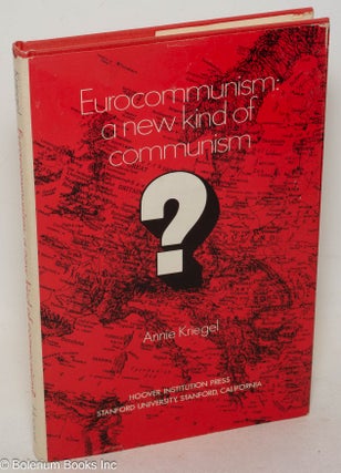 Cat.No: 300344 Eurocommunism: A New Kind of Communism? Annie Kriegel, Peter S. Stern