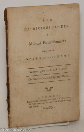 Cat.No: 300350 The Capricious Lovers: A Musical Entertainment: Taken from the Opera of...