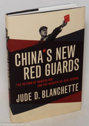 Cat.No: 300357 China's new red guards; the return of radicalism and the rebirth of Mao...