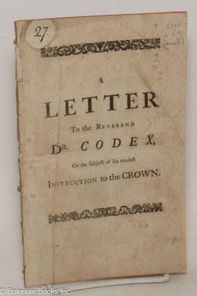 Cat.No: 300358 A Letter To the Reverend Dr. Codex, On the Subject of his modest...