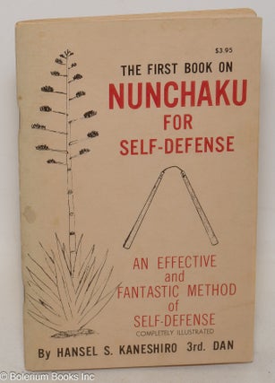 Cat.No: 300359 The first book on nunchaku for self-defense; an effective and fantastic...