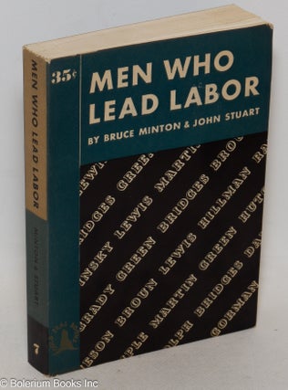 Cat.No: 300365 Men Who Lead Labor; With drawings by Scott Johnston. Bruce Minton, John...