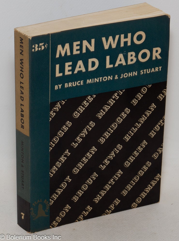 Cat.No: 300365 Men Who Lead Labor; With drawings by Scott Johnston. Bruce Minton, John Stuart.