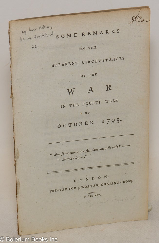 Cat.No: 300371 Some Remarks on the Apparent Circumstances of the War in the Fourth Week of October 1795. W. E. Auckland.