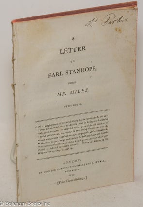 Cat.No: 300376 A Letter to Earl Stanhope, from Mr. Miles. With Notes [disbound item]....