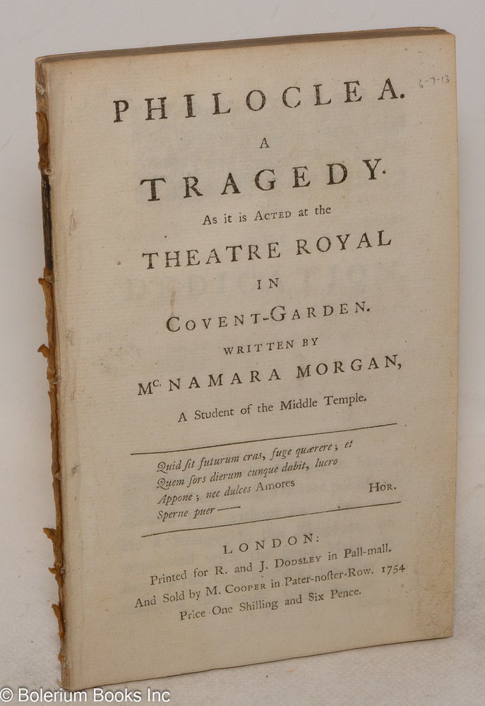 Cat.No: 300393 Philoclea. A Tragedy. As it is Acted at the Theatre Royal in Covent-Garden. Written by McNamara Morgan, A Student of the Middle Temple. McNamara Morgan.