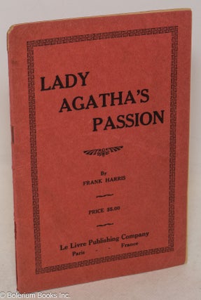 Cat.No: 300413 Lady Agatha's Passions. Frank Harris