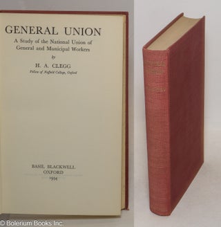 Cat.No: 300416 General Union, a study of the National Union of General and Municipal...