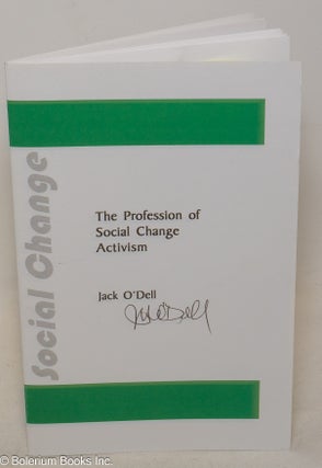 Cat.No: 300426 The Profession of Social Change Activism. Jack Hunter O'Dell