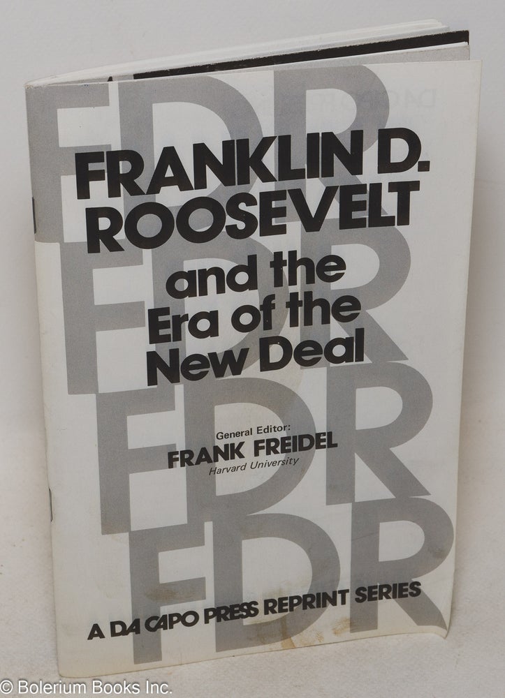 Cat.No: 300429 Franklin D. Roosevelt and the Era of the New Deal [reprint]. Frank Freidel, general.