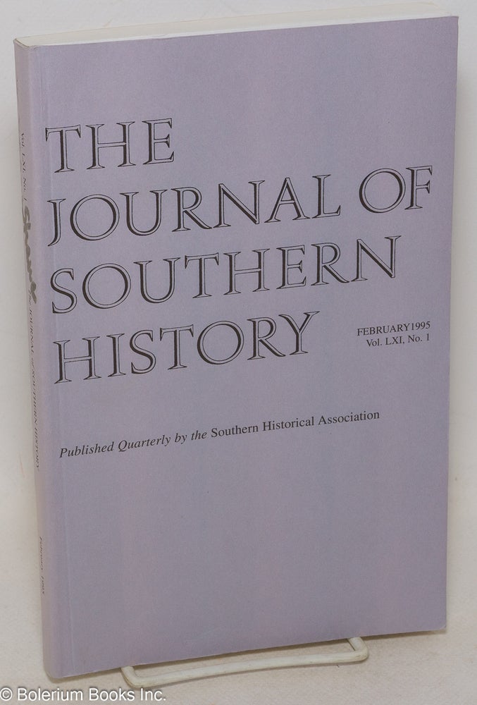 Cat.No: 300433 The Journal of Southern History, February 1995, Vol. LXI, No. 1. John B. Boles, managing.