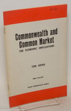 Cat.No: 300481 Commonwealth and Common Market: The Economic Implications. Tom Soper