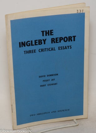 Cat.No: 300482 The Ingleby Report: Three Critical Essays. David Donnison, Paggy Jay, Mary...