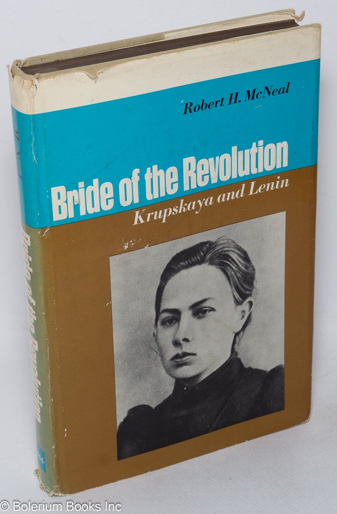 Cat.No: 300491 Bride of the Revolution: Krupskaya and Lenin. Robert H. McNeal.