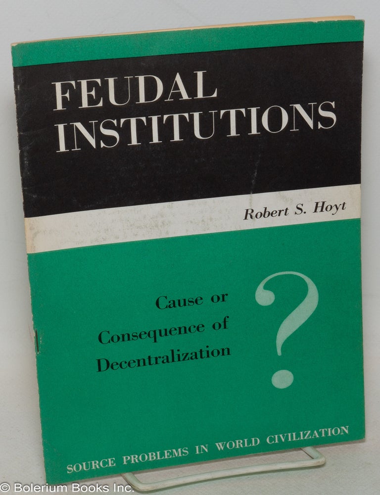 Cat.No: 300521 Feudal Institutions - Cause or Consequence of Decentralization? Robert S. Hoyt.