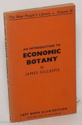 Cat.No: 300747 An Introduction to Economic Botany. James Gillespie