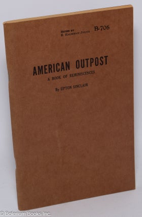 Cat.No: 3009 American Outpost: a book of reminiscences. Upton Sinclair