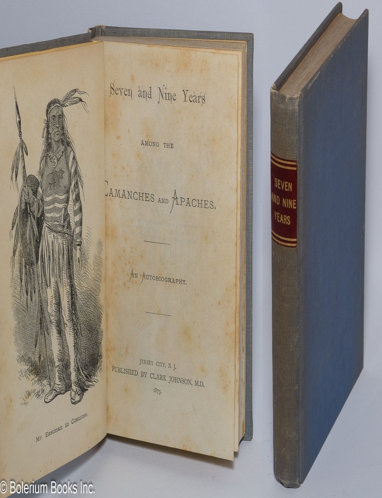 Cat.No: 300927 Seven and Nine Years Among the Camanches and Apaches. An Autobiography. Edwin Eastman.