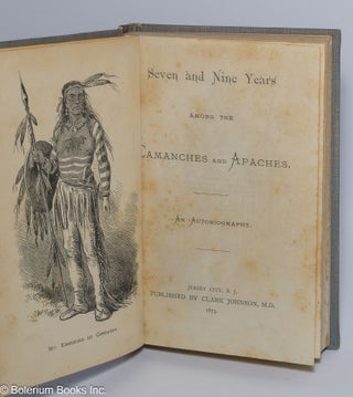 Seven and Nine Years Among the Camanches and Apaches. An Autobiography