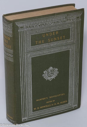 Cat.No: 300929 Under the Sunset: Harper's Novelettes. Charles A. Eastman, William Dean...