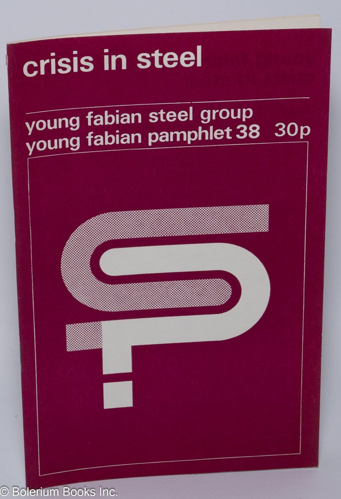 Cat.No: 300980 Crisis in Steel. Young Fabian Steel Group.