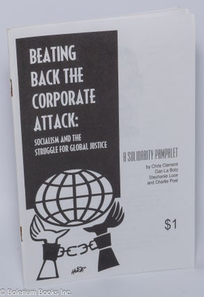 Cat.No: 300984 Beating Back the Corporate Attack: socialism and the struggle for global...