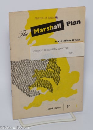 Cat.No: 300995 The Marshall Plan: How it Affects Britain. Derek Kartun