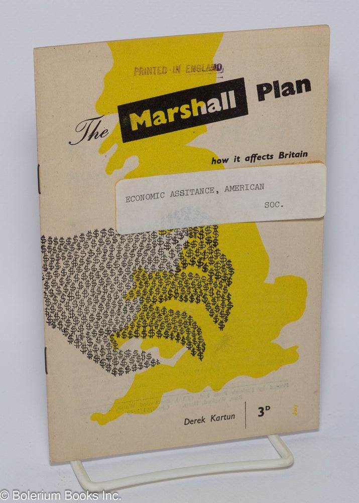 Cat.No: 300995 The Marshall Plan: How it Affects Britain. Derek Kartun.