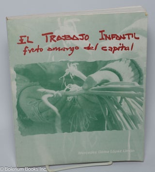 Cat.No: 301055 El trabajo infantil; fruto amargo del capital; trabajo infantil en el...