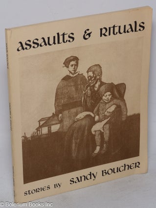 Cat.No: 30106 Assaults & Rituals: stories [signed]. Sandy Boucher