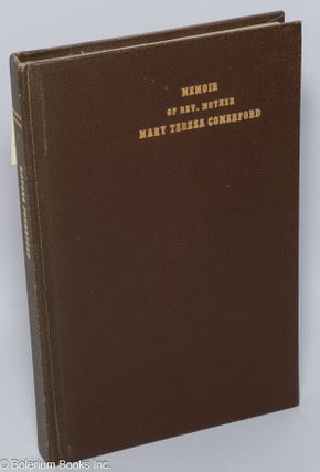 Cat.No: 301062 Memoir of Rev. Mother Mary Teresa Comerford, foundress of the Convents of...