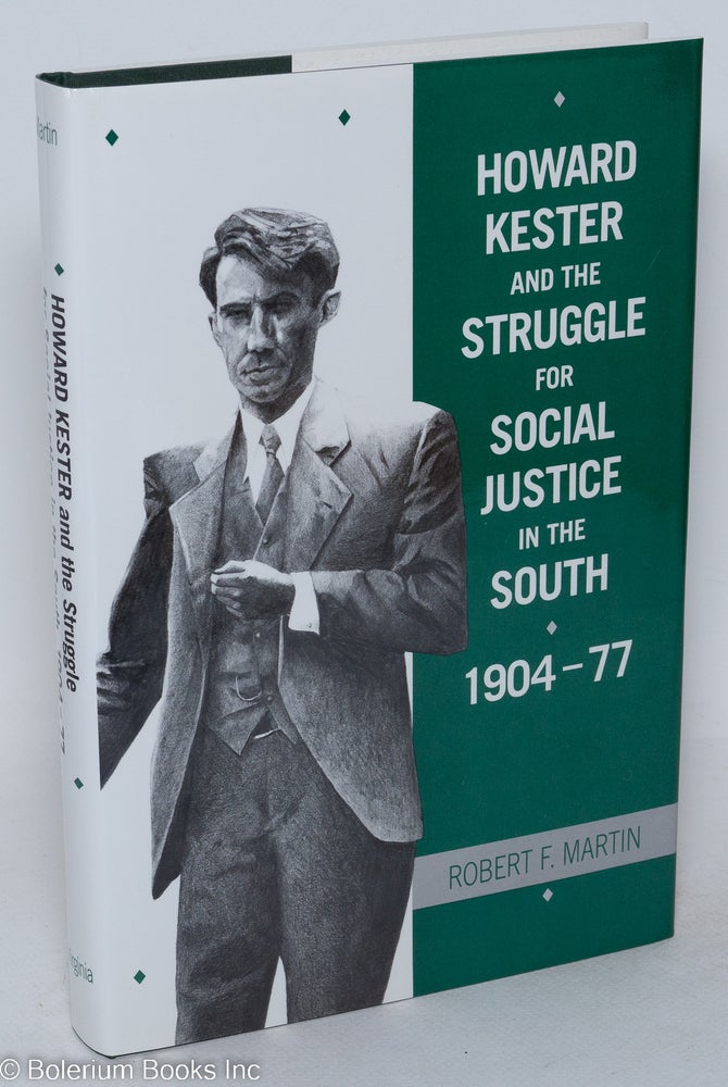 Cat.No: 30115 Howard Kester and the struggle for social justice in the South 1904-1977. Robert F. Martin.
