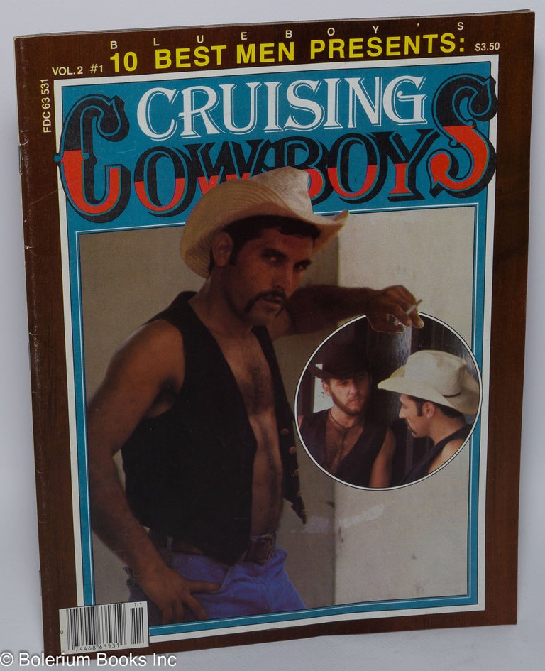 Cat.No: 301262 Blueboy's 10 Best Men presents: Cruising Cowboys; vol. 2, #1, Spring 1981. Donald Embinder, publisher and, art director Ruth Dial.