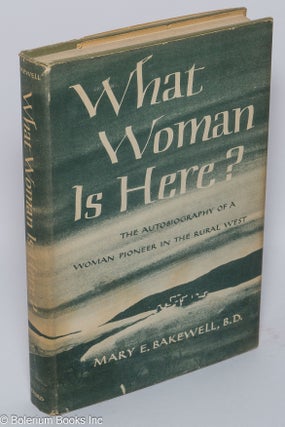 Cat.No: 301266 What woman is here? The autobiography of a woman pioneer in the rural...