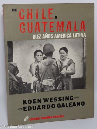 Cat.No: 301313 De Chile a Guatemala - Diez Anos America Latina. Eduardo Galeano, fotos,...